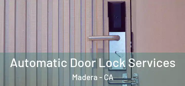 Automatic Door Lock Services Madera - CA