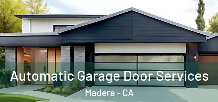 Automatic Garage Door Services Madera - CA