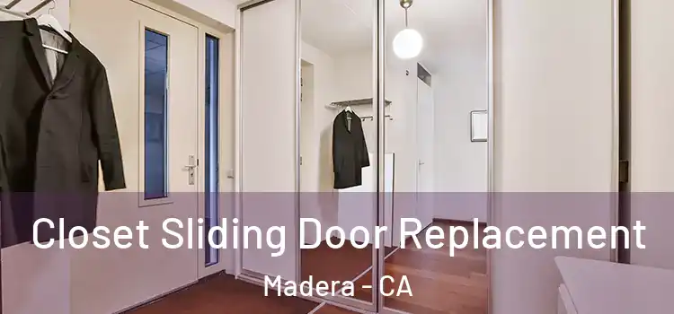Closet Sliding Door Replacement Madera - CA