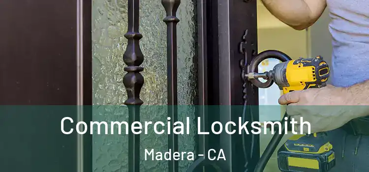 Commercial Locksmith Madera - CA