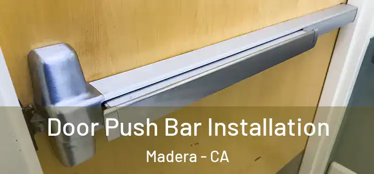 Door Push Bar Installation Madera - CA