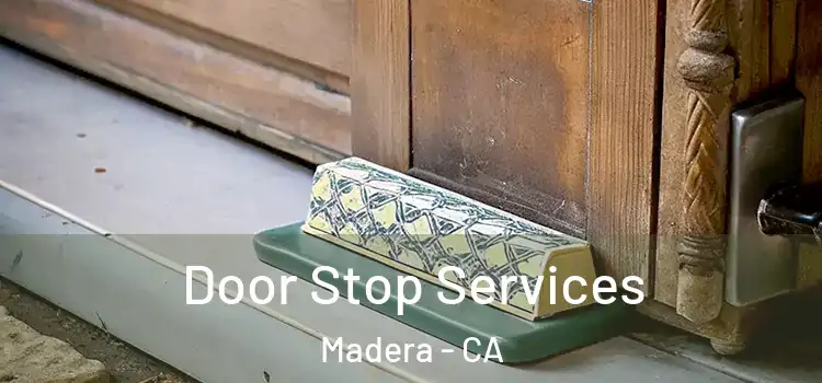 Door Stop Services Madera - CA