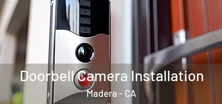  Doorbell Camera Installation Madera - CA