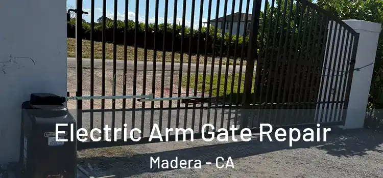 Electric Arm Gate Repair Madera - CA