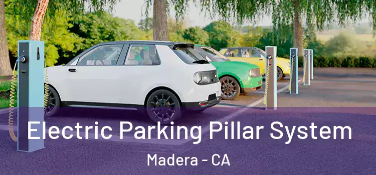 Electric Parking Pillar System Madera - CA