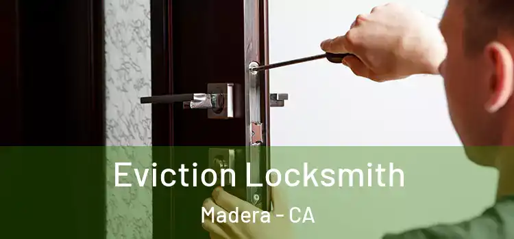 Eviction Locksmith Madera - CA