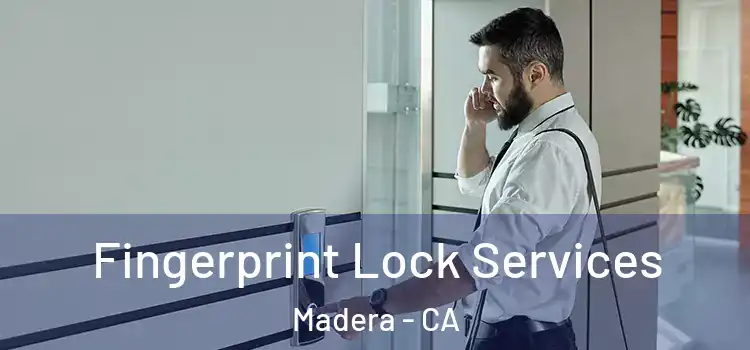 Fingerprint Lock Services Madera - CA