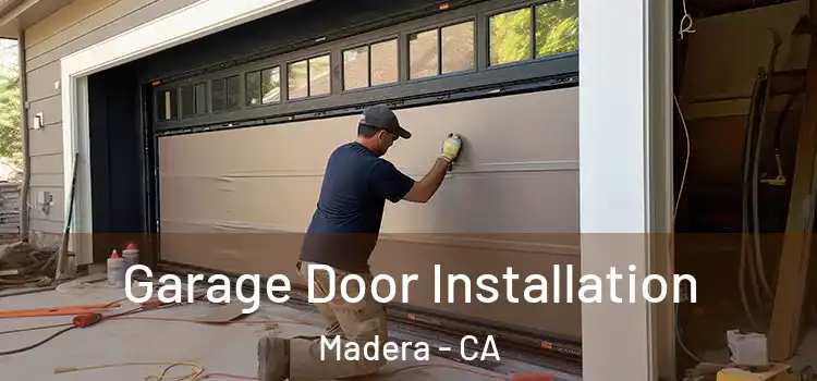  Garage Door Installation Madera - CA