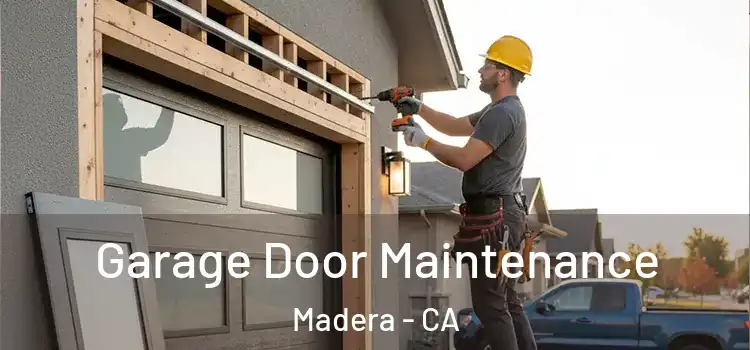 Garage Door Maintenance Madera - CA
