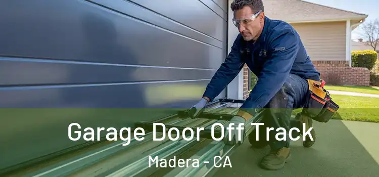  Garage Door Off Track Madera - CA
