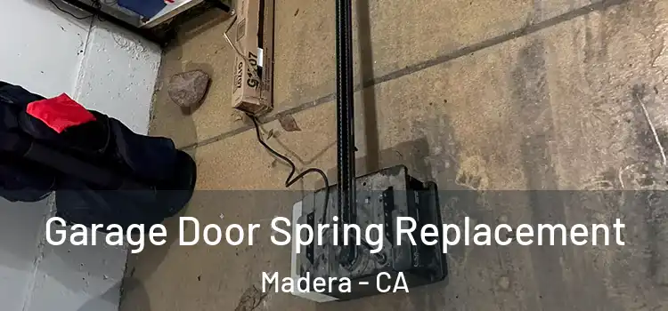  Garage Door Spring Replacement Madera - CA