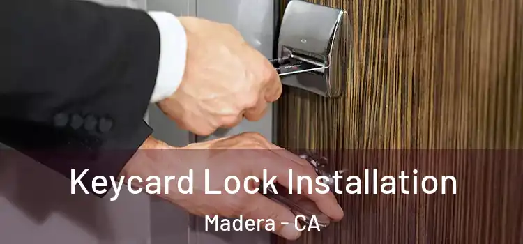 Keycard Lock Installation Madera - CA