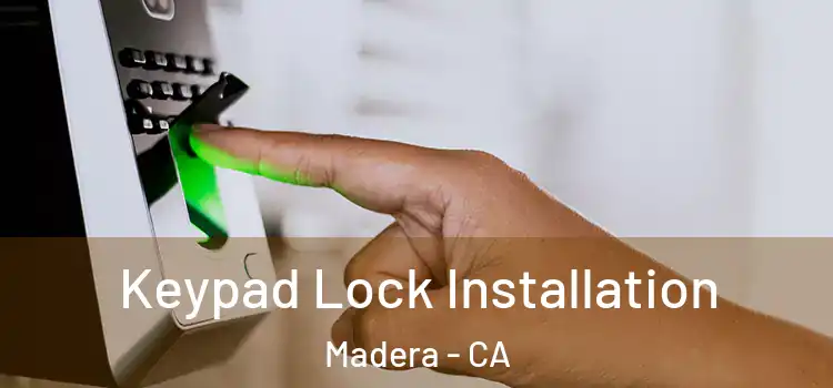 Keypad Lock Installation Madera - CA