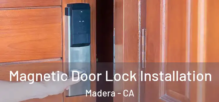  Magnetic Door Lock Installation Madera - CA