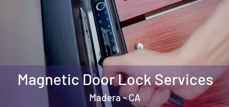 Magnetic Door Lock Services Madera - CA