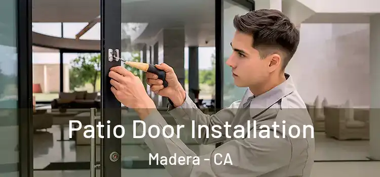 Patio Door Installation Madera - CA