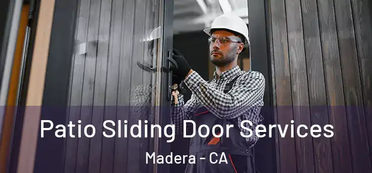 Patio Sliding Door Services Madera - CA