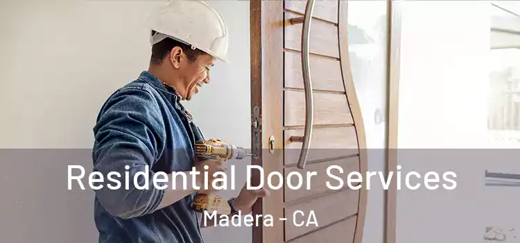 Residential Door Services Madera - CA