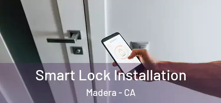 Smart Lock Installation Madera - CA