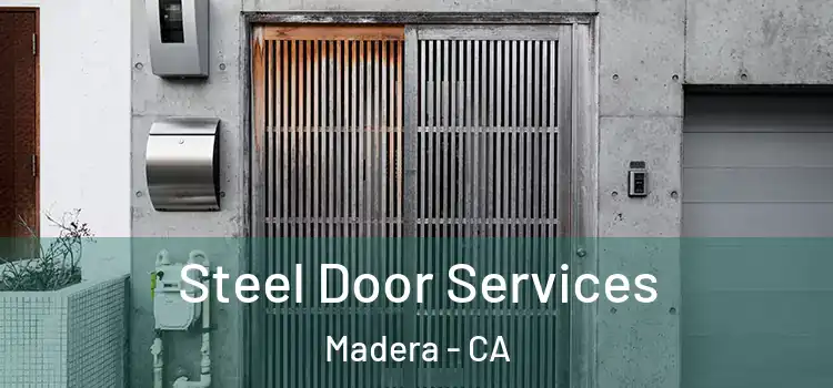 Steel Door Services Madera - CA