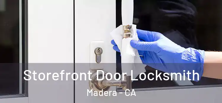 Storefront Door Locksmith Madera - CA